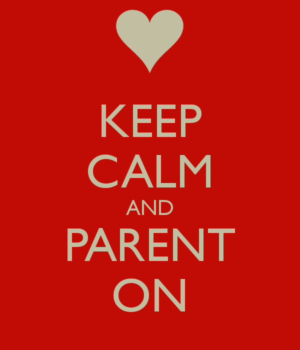 keep calm and parent on
